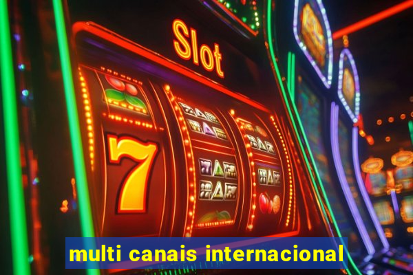 multi canais internacional